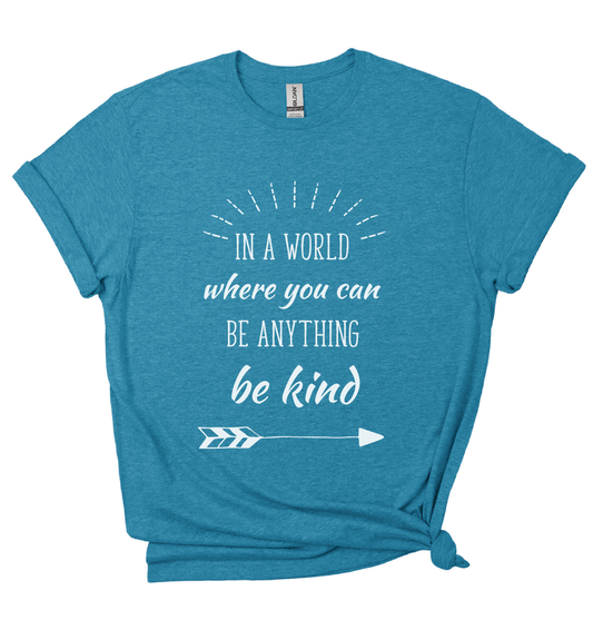 In a World Where You Can Be Anything, Be Kind – Heather Galapagos T-Shirt | Positive Message Teal